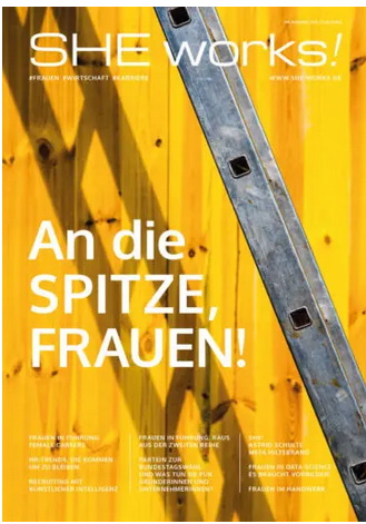 An die SPITZE, FRAUEN! – Das SHE works! Magazin im Juli 2021