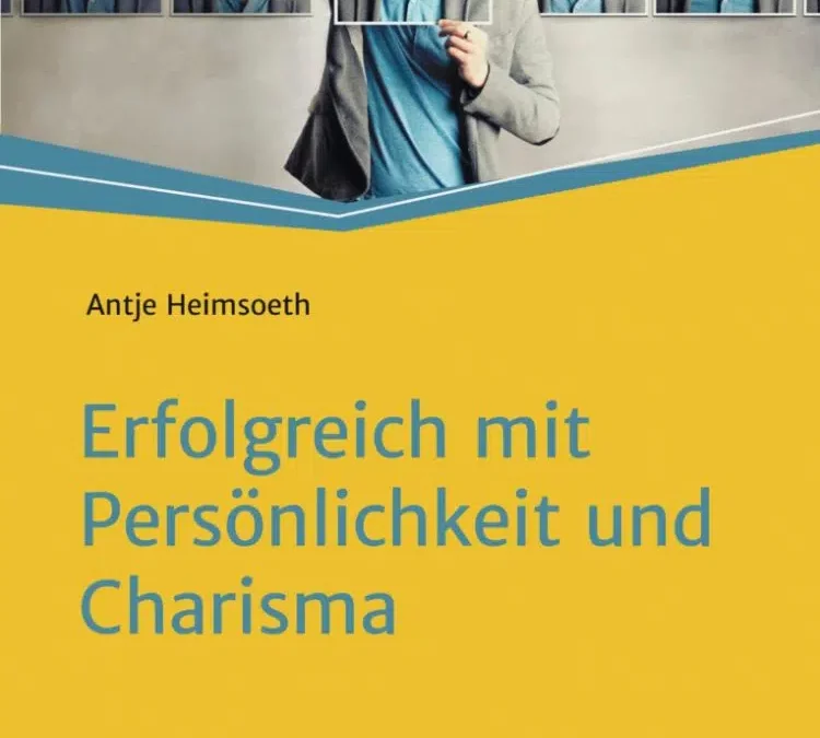 Was zu lesen: Erfolgreich mit Persönlichkeit und Charisma von Antje Heimsoeth
